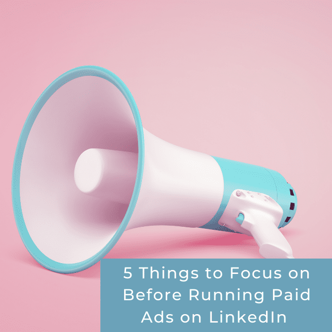 5 Things to Focus on Before Running Paid Advertising on LinkedIn