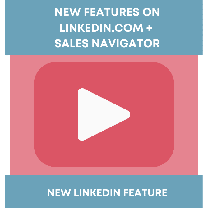 New LinkedIn Features on LinkedIn.com and LinkedIn Sales Navigator