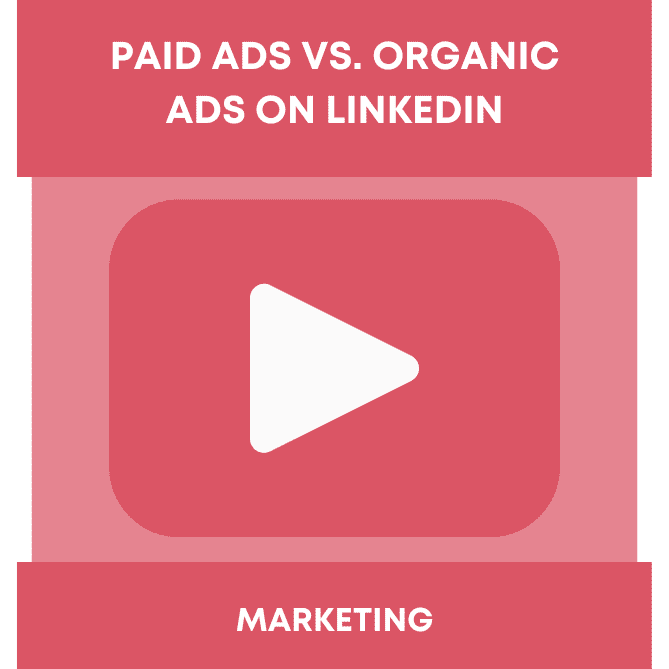 The Difference Between Paid Ads vs. Organic Content on LinkedIn