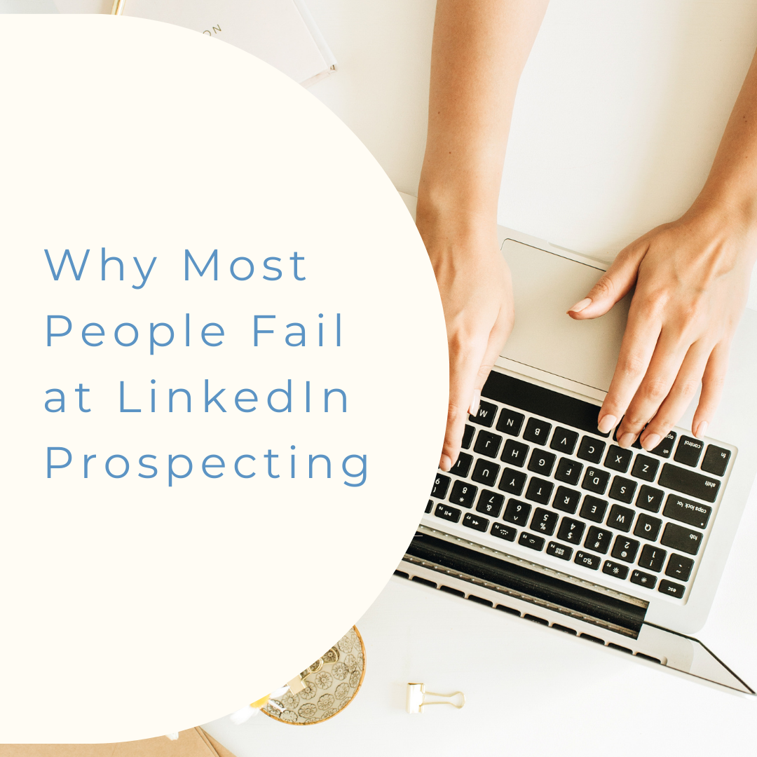 Why Most People Fail at LinkedIn Prospecting
